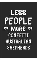 Less People More Confetti Australian Shepherds