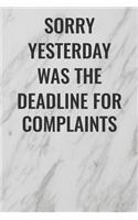 Sorry Yesterday Was The Deadline For Complaints: (Funny Office Journals) Blank Lined Journal Coworker Notebook Sarcastic Joke, Humor Journal, Original Gag Gift ... Retirement, Secret Santa or Chris