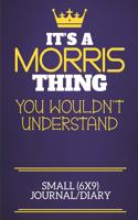 It's A Morris Thing You Wouldn't Understand Small (6x9) Journal/Diary