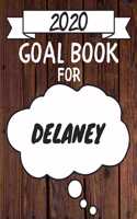 2020 Goal Planner For Delaney: 2020 New Year Planner Goal Journal Gift for Delaney / Notebook / Diary / Unique Greeting Card Alternative