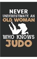 Never underestimate an old women who knows judo: Lined journal paperback notebook 100 page, gift journal/agenda/notebook to write, great gift, 6 x 9 Notebook