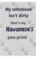 My notebook isn't dirty that's my Havanese's paw print!: For Havanese Dog Fans