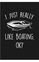 I Just Really Like Boating Ok