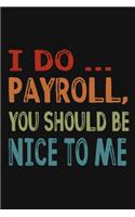 I Do Payroll, You Should Be Nice To Me