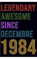 Legendary Since December 1984 Notebook Birthday Gift: Lined Notebook / Journal Gift, 120 Pages, 6x9, Soft Cover, Matte Finish