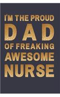 I'm a proud dad of freaking awesome nurse: Blank Lined Journal Notebook A Cute funny notebook/ gag gift
