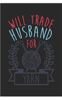 Will Trade Husband For Yarn Funny Knitting