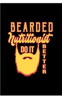 Bearded nutritionist do it better: Notebook - Journal - Diary - 110 Lined pages - 6 x 9 in - 15.24 x 22.86 cm - Doodle Book - Funny Great Gift