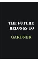 The Future belongs to Gardner: Writing careers journals and notebook. A way towards enhancement