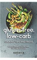 Gluten-Free, Low-Carb Cooking Tips, and Tricks: Budget-Friendly Gluten-Free, Low-Carb Delicacies