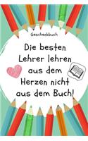Geschenkbuch Die Besten Lehrer Lehren Aus Dem Herzen Nicht Aus Dem Buch!