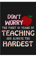 Don't worry the first 30 years of teaching are always the hardest.
