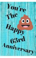 You're The Shit Happy 63rd Anniversary: Funny 63rd You're the shit happy anniversary Birthday Gift Journal / Notebook / Diary Quote (6 x 9 - 110 Blank Lined Pages)