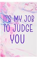 It's My Job To Judge You