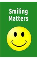 Smiling Matters: Inspiring Funny Smiling Face Gift Colorful Writing Journal, 6X9 120 Pages
