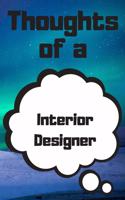 Thoughts of a Interior Designer: Interior Designer Career School Graduation Gift Journal / Notebook / Diary / Unique Greeting Card Alternative
