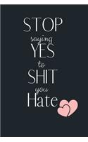 STOP SAYING YES TO SHIT you hate