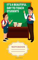 It's a Beautiful Day O Teach Students: Carefully crafted journal and planner layouts that cover TEACHER'S everything from daily, weekly and monthly planning, yearly school.