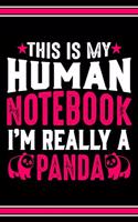 This Is My Human Notebook I'm Really a Panda: Lined Journal Notebook/Diary for Panda Lover - Best Gift Idea