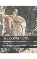 A Double Story: Large Print