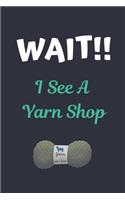 WAIT!! I See A Yarn Shop