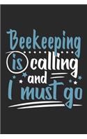 Beekeeping Is Calling And I Must Go: Funny Cool Beekeeper Journal - Notebook - Workbook Diary - Planner-6x9 - 120 Dot Grid Pages Cute Gift For All Beekeepers, Apiculture Enthusiasts