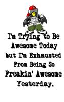 I'm Trying to Be Awesome Today but I'm Exhausted From Being So Freakin' Awesome Yesterday.: Lined Notebook - Best Co Worker Gifts - Gifts for Employees - Awesome Valentines Gift - Notebook Gifts - Boss Notebook - Best Coworker Gifts - Gift 