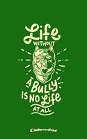 My Life Without A Bully Calendar: Calendar, Planner, Diary or Gift Journal for American Pitbull Terrier Dog Owners, Breeders, Lovers or Fans with 108 Pages, 6 x 9 Inches, Cream Paper