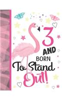 3 And Born To Stand Out: Pink Flamingo Sketchbook Gift For Girls Age 3 Years Old - Tropical Bird Sketchpad Activity Book For Kids To Draw Art And Sketch In