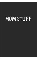 Mom Stuff: Lined Journal, 120 Pages, 6 x 9, Funny Mom Gift Idea, Black Matte Finish (Mom Stuff Journal)
