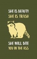 She Is Beauty She Is Trash She Will Bite You In The Ass
