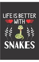 Life Is Better With Snakes: Snake Lovers Men Women Girls Boys Funny Gifts Journal Lined Notebook 6x9 120 Pages