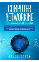 Computer Networking The Complete Guide: A Complete Guide to Manage Computer Networks and to Learn Wireless Technology, Cisco CCNA, IP Subnetting and Network Security
