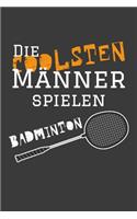 Die coolsten Männer spielen Badminton