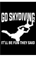 Go Sky Diving It'll Be Fun They Said