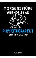 Morgens müde abends blau ich bin Physiotherapeut und ne geile Sau