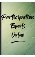 Participation Equals Value