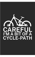 Careful Im a bit of a cycle path: Mountainbike Logbuch/Tourbuch für Mountainbiker mit Spruch. 120 Seiten. Perfektes Geschenk.