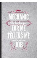 Mechanic the Hardest Part of My Job Is Being Nice to People Telling Me How to Do My Job: Blank Funny Mechanical Engineer Lined Notebook/ Journal For Future Industrial Engineer, Unique Graphic Birthday Gift Personal 6x9 110 Pages