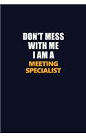Don't Mess With Me I Am A Meeting Specialist: Career journal, notebook and writing journal for encouraging men, women and kids. A framework for building your career.