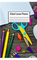 School Lesson Planner: Teacher Lesson Planning Journal 6x9 120 Pages Write Down Your Daily Weekly Monthly Lesson Plans - Teacher Lesson Planning Logbook