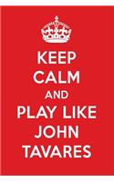 Keep Calm and Play Like John Tavares: John Tavares Designer Notebook