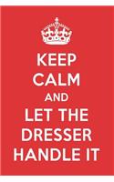 Keep Calm and Let the Dresser Handle It: The Dresser Designer Notebook