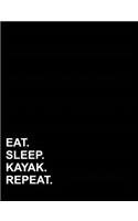 Eat Sleep Kayak Repeat: Composition Notebook: College Ruled Back To School Notebooks, Diary For Women, Journals To Write In For Men, 7.44" x 9.69", 200 pages