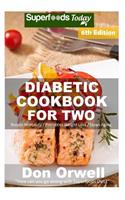 Diabetic Cookbook For Two: Over 305 Diabetes Type-2 Quick & Easy Gluten Free Low Cholesterol Whole Foods Recipes full of Antioxidants & Phytochemicals
