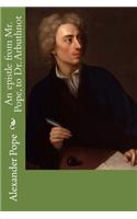 An epistle from Mr. Pope, to Dr. Arbuthnot