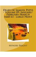Diary of Samuel Pepys - Volume 09: January/February/March 1660-61: large print