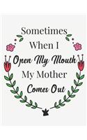 Sometimes When I Open My Mouth My Mother Comes Out