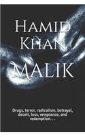 Malik: Drugs, Terror, Radicalism, Betrayal, Deceit, Loss, Vengeance, and Redemption. . .