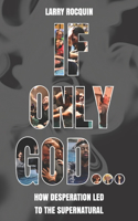 If Only God...